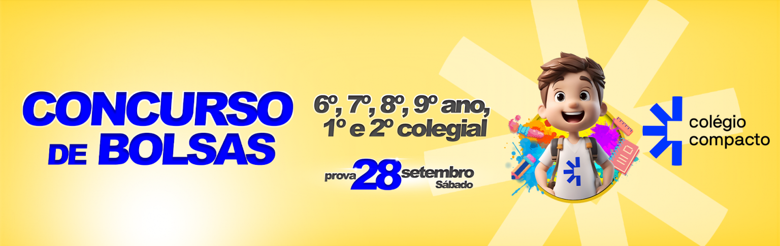 Concurso de bolsas 6º, 7º, 8º, 9º ano 1º e 2º colegial Colégio Compacto
